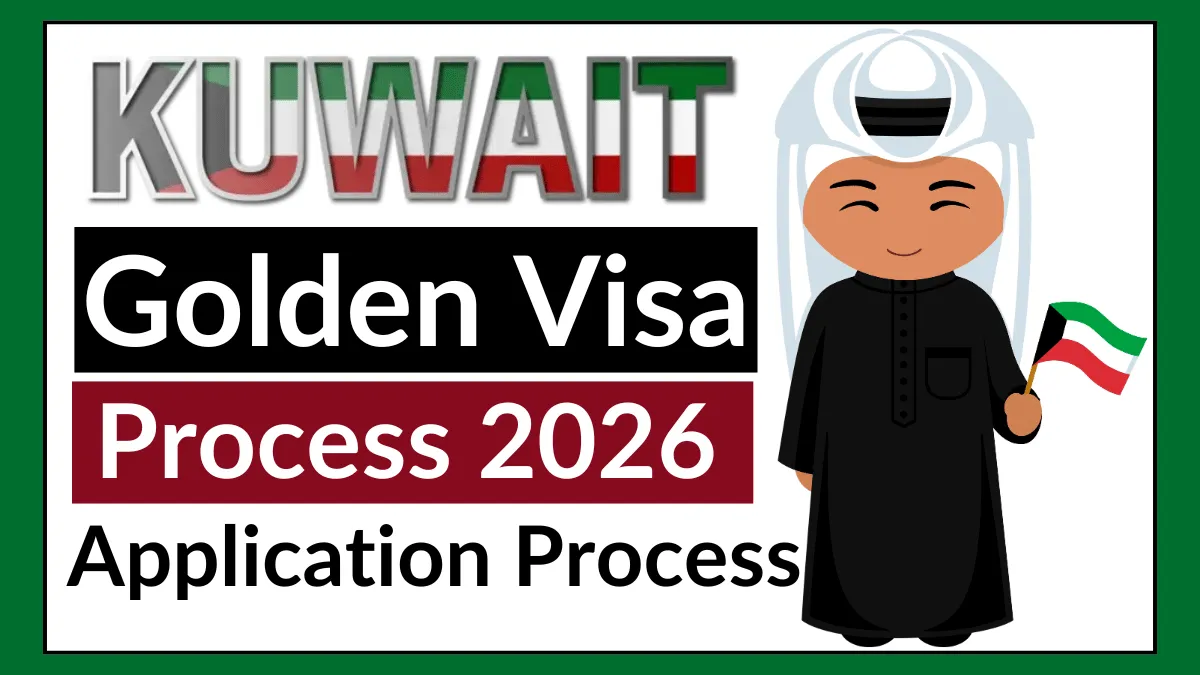 Kuwait Golden Visa Process Jan 2026: Eligibility Criteria and Step By Step Application Process